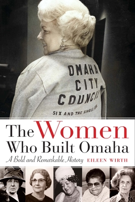 The Women Who Built Omaha: A Bold and Remarkable History