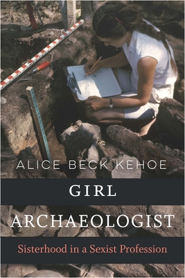 Girl Archaeologist: Sisterhood in a Sexist Profession