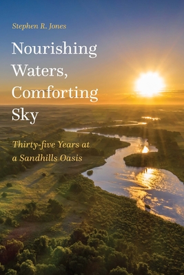 Nourishing Waters, Comforting Sky: Thirty-Five Years at a Sandhills Oasis