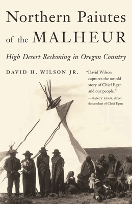 Northern Paiutes of the Malheur: High Desert Reckoning in Oregon Country