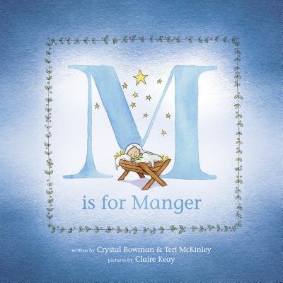 Image for M Is for Manger: An ABC Book for Toddlers about Christmas and the Nativity M Is for Manger: An ABC Book for Toddlers about Christmas and the Nativity