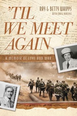 'Til we meet again : a memoir of love and war
