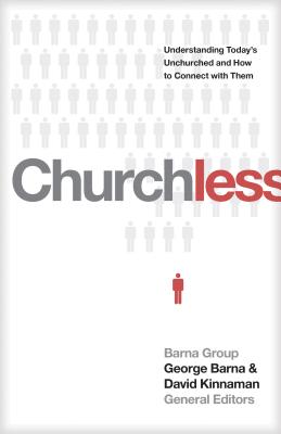 Image for Churchless: Understanding Today's Unchurched and How to Connect with Them Churchless: Understanding Today's Unchurched and How to Connect with Them
