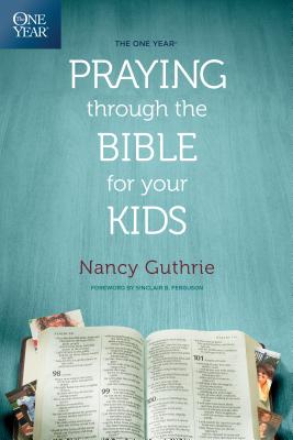 Image for The One Year Praying through the Bible for Your Kids