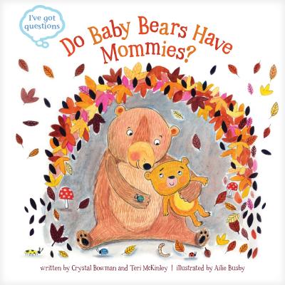 Do Baby Bears Have Mommies (I've Got Questions)