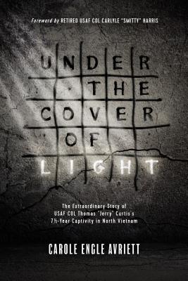 Under the Cover of Light: The Extraordinary Story of USAF COL Thomas 