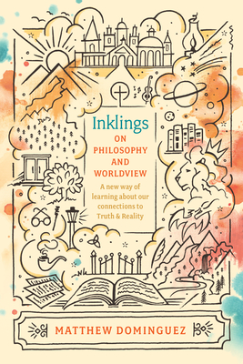 Image for Inklings on Philosophy and Worldview: Inspired by C.S. Lewis, G.K. Chesterton, and J.R.R. Tolkien (Engaged Schools Curriculum)