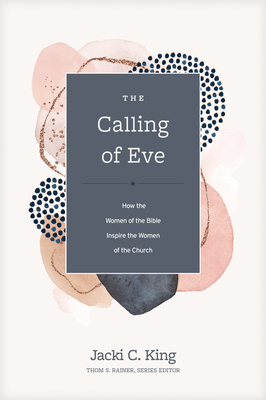 Image for The Calling of Eve: How the Women of the Bible Inspire the Women of the Church (Church Answers Resources)