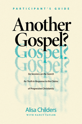 Image for Another Gospel? Participant's Guide: Six Sessions on the Search for Truth in Response to the Claims of Progressive Christianity