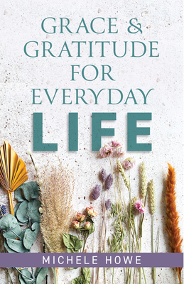 Image for Grace & Gratitude for Everyday Life Grace & Gratitude for Everyday Life