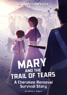 Image for Mary and the Trail of Tears: A Cherokee Removal Survival Story (Girls Survive) Mary and the Trail of Tears: A Cherokee Removal Survival Story (Girls Survive)