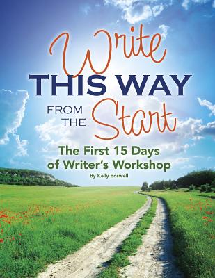 Write This Way from the Start The First 15 Days of Writer's Workshop