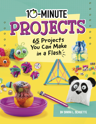 Image for 10-Minute Projects: 65 Projects You Can Make in a Flash 10-Minute Projects: 65 Projects You Can Make in a Flash