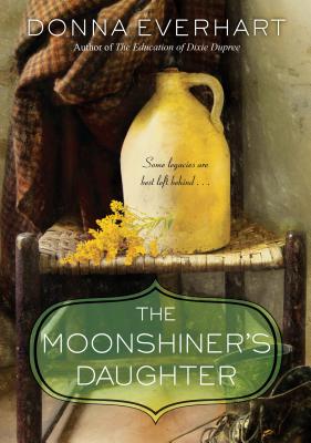 Moonshiner's Daughter: A Southern Coming-Of-Age Saga of Family and Loyalty
