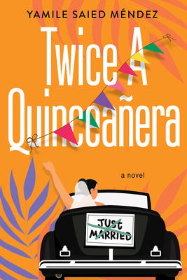 Twice a Quinceaera: A Delightful Second Chance Romance
