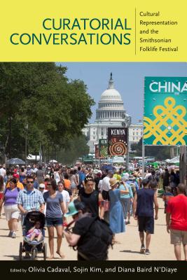 Image for Curatorial Conversations: Cultural Representation and the Smithsonian Folklife Festival