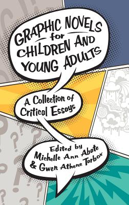 Graphic Novels for Children and Young Adults: A Collection of Critical Essays (Children's Literature Association Series)