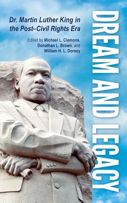 Dream and Legacy: Dr. Martin Luther King in the Post-Civil Rights Era
