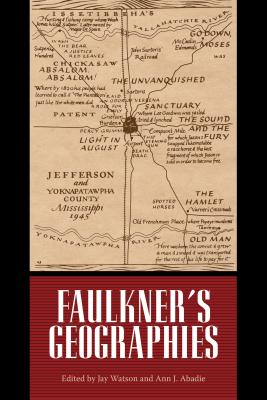 Faulkner's Geographies (Faulkner and Yoknapatawpha Series)
