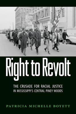Right to Revolt: The Crusade for Racial Justice in Mississippi's Central Piney Woods
