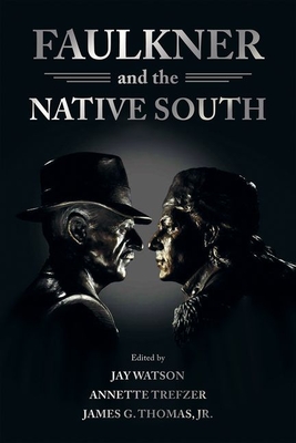 Faulkner and the Native South (Faulkner and Yoknapatawpha Series)