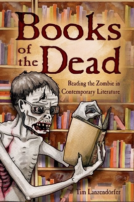 Books of the Dead: Reading the Zombie in Contemporary Literature