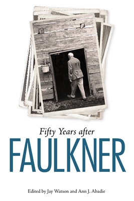 Image for Fifty Years after Faulkner (Faulkner and Yoknapatawpha Series) Fifty Years after Faulkner (Faulkner and Yoknapatawpha Series)