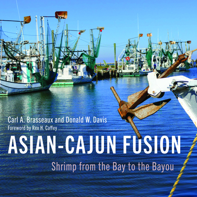 Asian-Cajun Fusion: Shrimp from the Bay to the Bayou (America's Third Coast Series)