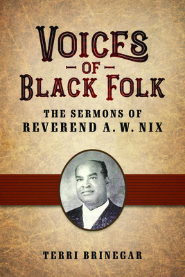 Voices of Black Folk: The Sermons of Reverend A. W. Nix (American Made Music Series)