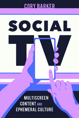 Social TV: Multiscreen Content and Ephemeral Culture