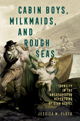 Cabin Boys, Milkmaids, and Rough Seas: Identity in the Unexpurgated Repertoire of Stan Hugill
