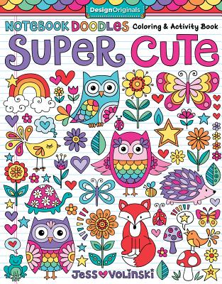 Notebook Doodles Super Cute: Coloring & Activity Book (Design Originals) 32 Adorable Animal Designs; Beginner-Friendly Relaxing, Creative Art Activities on High-Quality Extra-Thick Perforated Paper