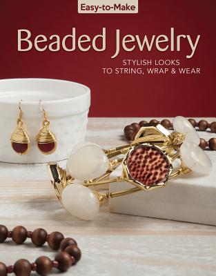 Easy-to-Make Beaded Jewelry: Stylish Looks to String, Wrap & Wear (Design Originals) 20 Simple Step-by-Step Projects, Beginner-Friendly Instructions, Basic Jewelry-Making Techniques, Tips, and More