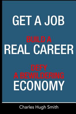 Image for Get a Job, Build a Real Career and Defy a Bewildering Economy Get a Job, Build a Real Career and Defy a Bewildering Economy