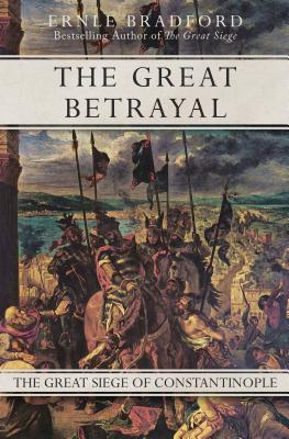 Image for The Great Betrayal: The Great Siege of Constantinople