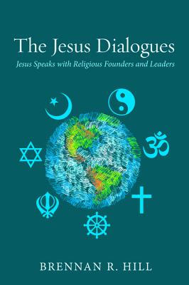 Image for The Jesus Dialogues: Jesus Speaks with Religious Founders and Leaders