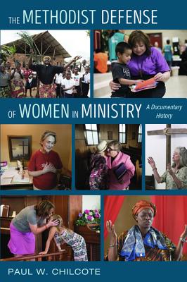 The Methodist Defense of Women in Ministry: A Documentary History
