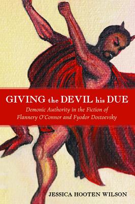 Image for Giving the Devil His Due: Demonic Authority in the Fiction of Flannery O'connor and Fyodor Dostoevsky