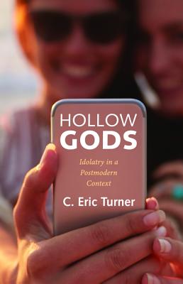 Hollow Gods: Idolatry in a Postmodern Context