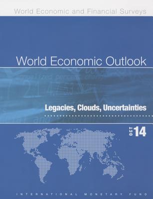 World Economic Outlook October 2014: Legacies, Clouds, Uncertainties