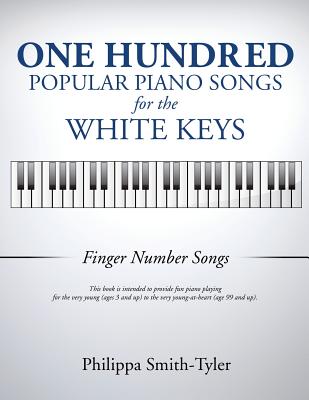 ONE HUNDRED POPULAR PIANO SONGS FOR THE WHITE KEYS Image for ONE HUNDRED POPULAR PIANO SONGS FOR THE WHITE KEYS