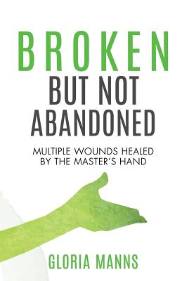 BROKEN BUT NOT ABANDONED [Paperback] Manns, Gloria