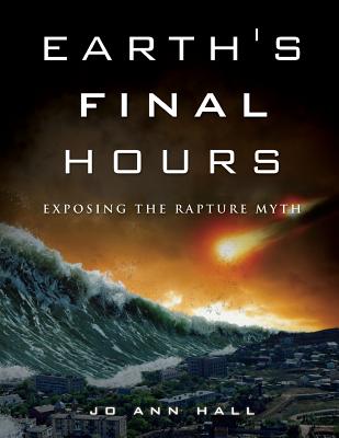 Earth's Final Hours [Paperback] Hall, Jo Ann