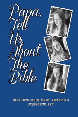 Papa, Tell Us About the Bible [Paperback] Dowell, Bob