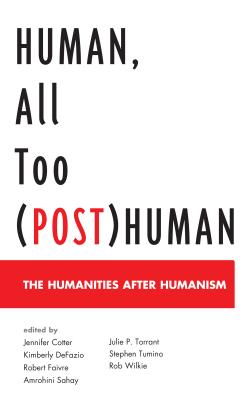 Human, All Too (Post)Human: The Humanities after Humanism