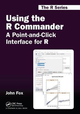 Using the R Commander: A Point-and-Click Interface for R (Chapman & Hall/CRC The R Series)