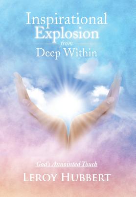 Inspirational Explosion from Deep Within: God's Annointed Touch Image for Inspirational Explosion from Deep Within: God's Annointed Touch