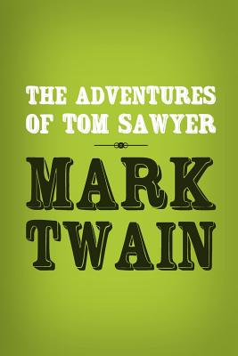 The Adventures of Tom Sawyer: Original & Unabridged