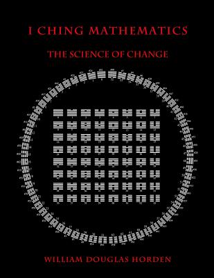 I Ching Mathematics: The Science of Change