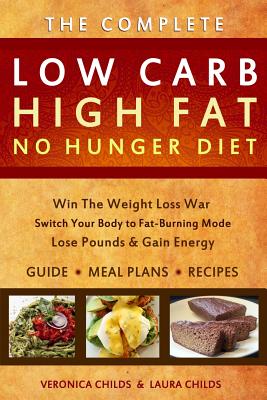 Low Carb High Fat No Hunger Diet: Lose Weight With A Ketogenic Hybrid